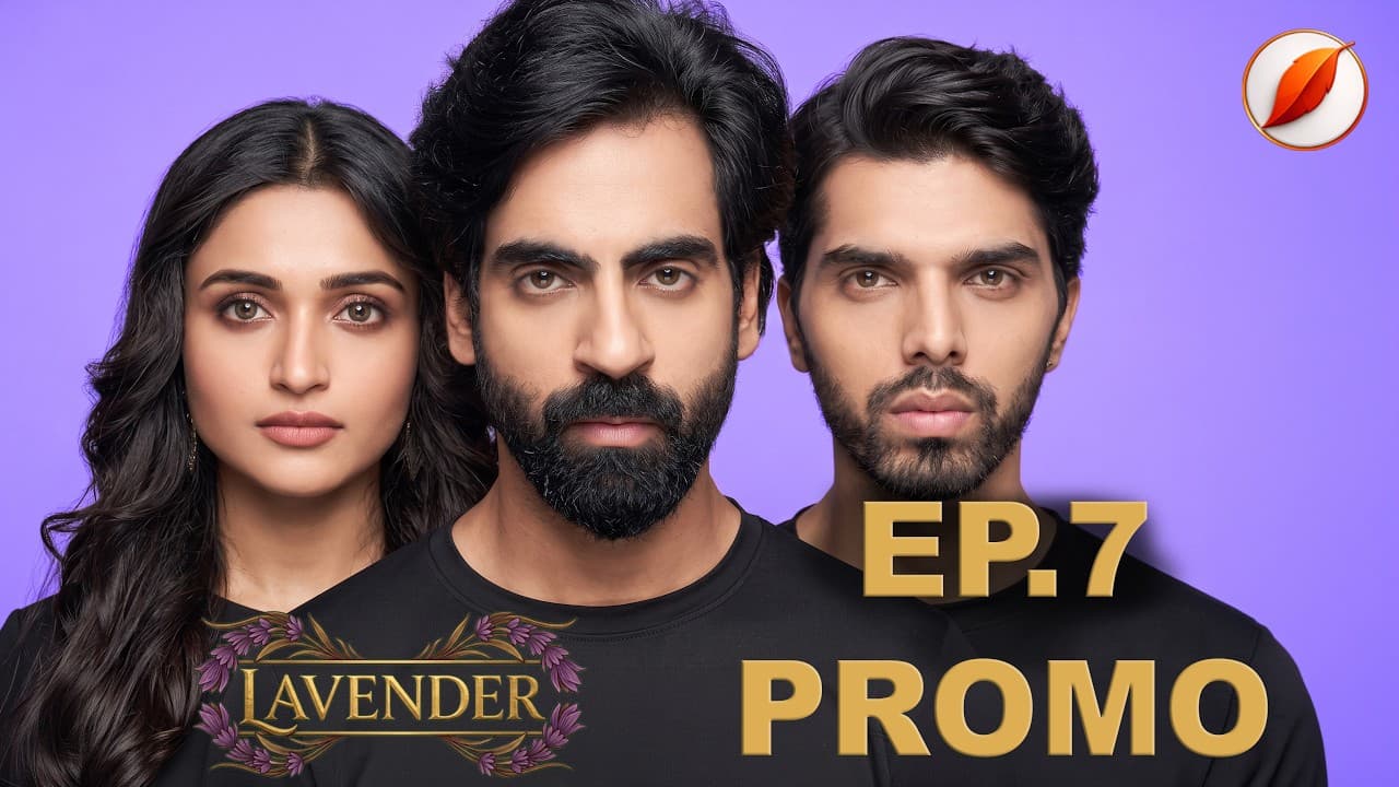Lavender Ep 7 Promo · Mohak Ne Dekha Jiya Ka Dard · Watch 4th Aug 6 PM — episode thumbnail